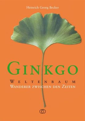 Ginkgo - Weltenbaum, Heinrich Georg Becker