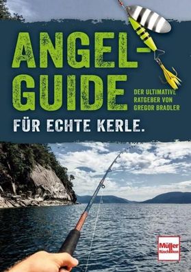 Angel-Guide f?r echte Kerle, Gregor Bradler