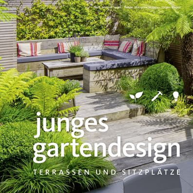 Junges Gartendesign - Terrassen und Sitzpl?tze, Manuel Sauer
