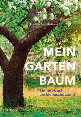 Mein Gartenbaum - klimarobust und klimasch?tzend, Brunhilde Bross-Burkhardt