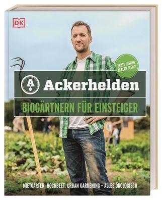 Ackerhelden - Biog?rtnern f?r Einsteiger, Birger Brock und Tobias Paulert A ...