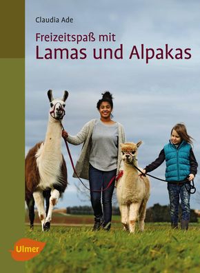 Freizeitspa? mit Lamas und Alpakas, Claudia Ade