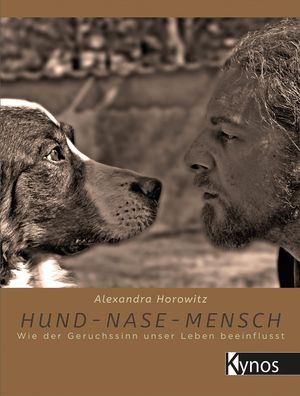 Hund - Nase - Mensch, Alexandra Horowitz