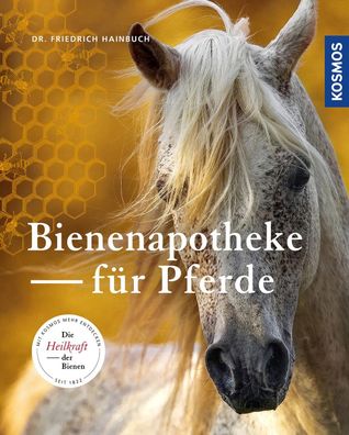 Bienenapotheke f?r Pferde, Friedrich Hainbuch