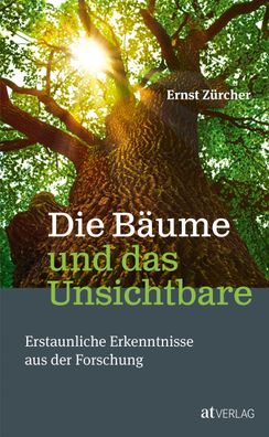 Die B?ume und das Unsichtbare, Ernst Z?rcher