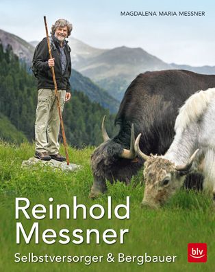 Reinhold Messner - Selbstversorger & Bergbauer TB, Magdalena Maria Messner