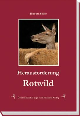 Herausforderung Rotwild, Hubert Zeiler