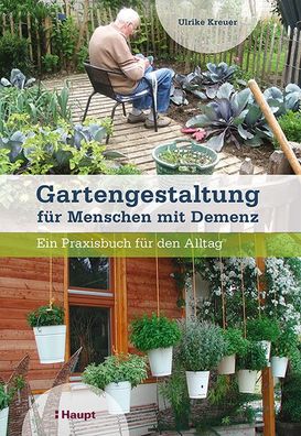 Gartengestaltung f?r Menschen mit Demenz, Ulrike Kreuer