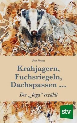 Krahjagern, Fuchsriegeln, Dachspassen ..., Peter Freytag