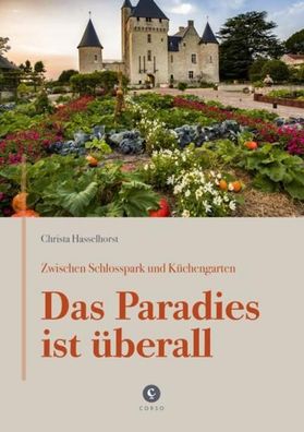 Zwischen Schlosspark und K?chengarten | DAS Paradies IST ?BERALL, Christa H ...