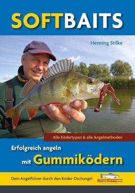 Softbaits - Erfolgreich angeln mit Gummik?dern, Henning Stilke