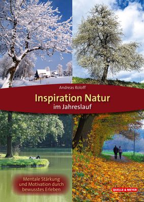 Inspiration Natur im Jahreslauf, Andreas Roloff
