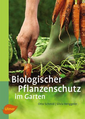 Biologischer Pflanzenschutz im Garten, Otto Schmid