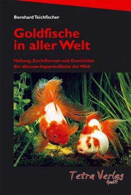 Goldfische in aller Welt, Bernhard Teichfischer