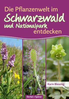 Die Pflanzenwelt im Schwarzwald und Nationalpark entdecken, Karin Blessing