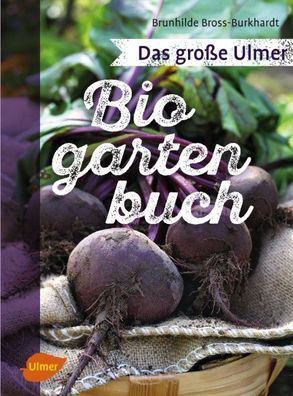 Das gro?e Ulmer Biogarten-Buch, Brunhilde Bross-Burkhardt