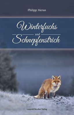Winterfuchs und Schnepfenstrich, Philipp Meran
