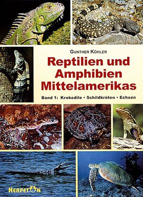Reptilien und Amphibien Mittelamerikas. (Bd. 1 ), Gunther K?hler