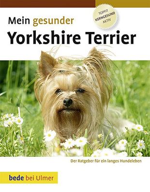 Mein gesunder Yorkshire Terrier, Dr. med. vet. Lowell Ackerman