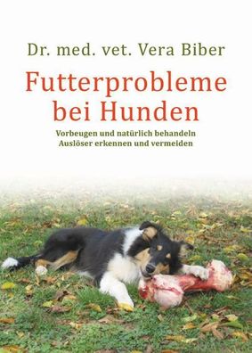 Futterprobleme bei Hunden, Vera Biber