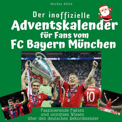 Der inoffizielle Adventskalender f?r Fans vom FC Bayern M?nchen, Markus Kle ...