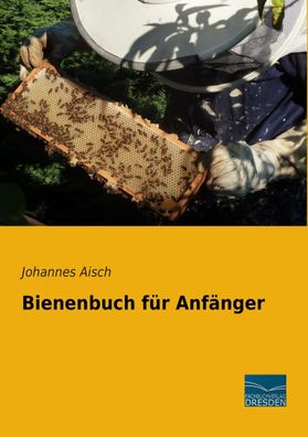 Bienenbuch f?r Anf?nger, Johannes Aisch