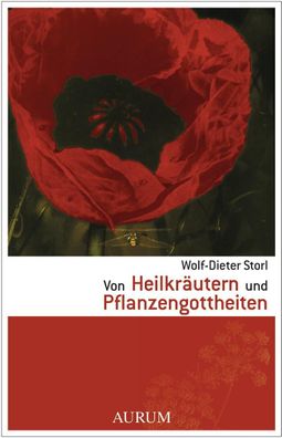Von Heilkr?utern und Pflanzengottheiten, Wolf-Dieter Storl