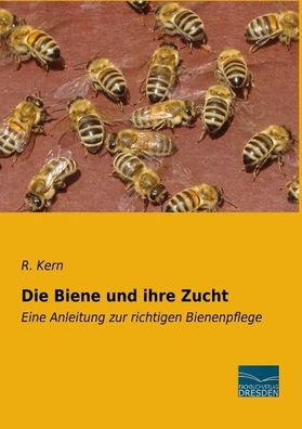 Die Biene und ihre Zucht, R. Kern