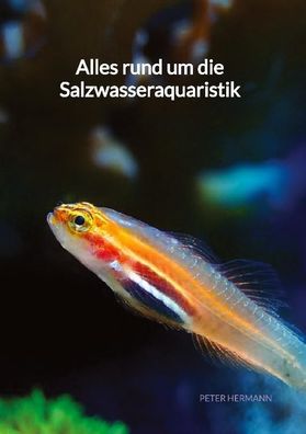Alles rund um die Salzwasseraquaristik, Peter Hermann