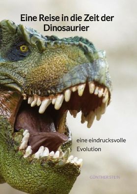 Eine Reise in die Zeit der Dinosaurier - eine eindrucksvolle Evolution, G?n ...