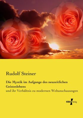 Die Mystik im Aufgange des neuzeitlichen Geisteslebens, Rudolf Steiner