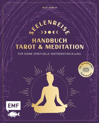 Seelenreise - Tarot und Meditation: Handbuch f?r deine spirituelle Weiteren ...