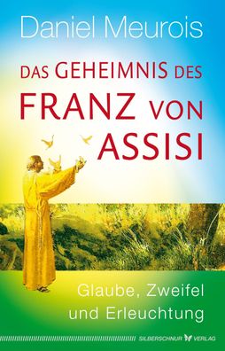 Das Geheimnis des Franz von Assisi, Daniel Meurois