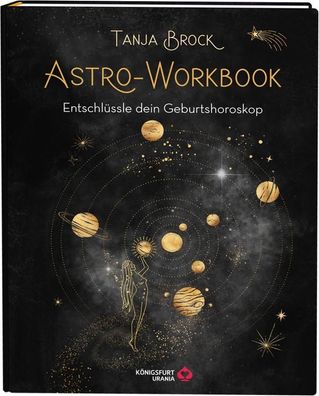 Astro-Workbook: Entschl?ssle dein Geburtshoroskop - Lerne Schritt f?r Schri ...