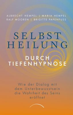 Selbstheilung durch Tiefenhypnose, Albrecht Hempel