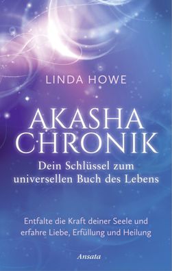 Akasha-Chronik - Dein Schl?ssel zum universellen Buch des Lebens, Linda Howe