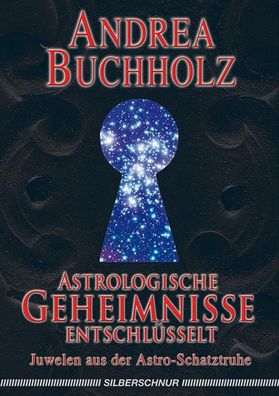 Astrologische Geheimnisse entschl?sselt, Andrea Buchholz