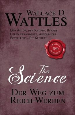 The Science - Der Weg zum Reich-Werden, Wallace D. Wattles