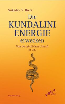 Die Kundalini-Energie erwecken, Sukadev Volker Bretz