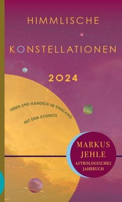 Himmlische Konstellationen 2024, Markus Jehle