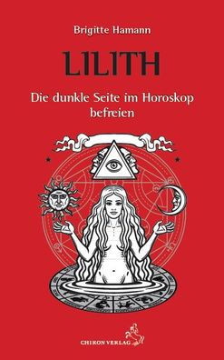 Lilith - Die dunkle Seite im Horoskop befreien, Brigitte Hamann