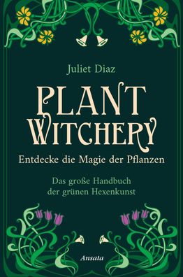 Plant Witchery - Entdecke die Magie der Pflanzen, Juliet Diaz