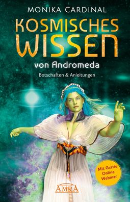 Kosmisches WISSEN VON Andromeda: Botschaften & Anleitungen der Lichtwesen, ...