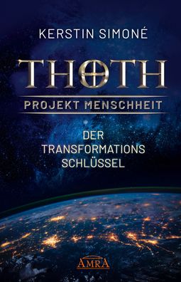 Thoth - Projekt Menschheit: Der Transformationsschl?ssel, Kerstin Simon?