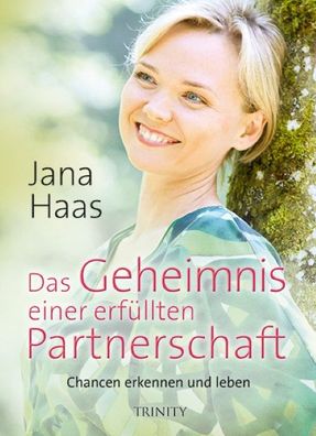 Das Geheimnis einer erf?llten Partnerschaft, Jana Haas