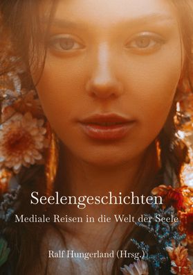 Seelengeschichten - Mediale Reisen in die Welt der Seele, Barbara Awtuszka