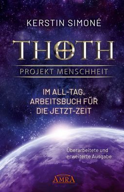 Thoth - Projekt Menschheit: Im All-Tag. Arbeitsbuch f?r die Jetzt-Zeit, Ker ...