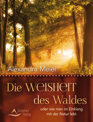 Die Weisheit des Waldes, Alexandra Meier
