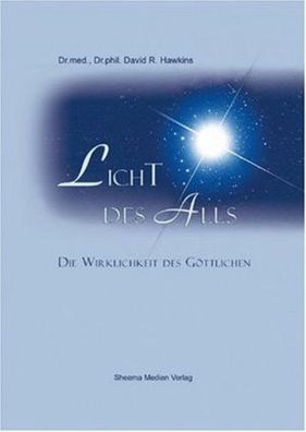 Licht des Alls - Die Wirklichkeit des G?ttlichen, David R. Hawkins