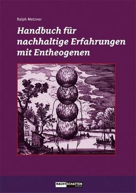 Handbuch f?r nachhaltige Erfahrungen mit Entheogenen, Ralph Metzner
